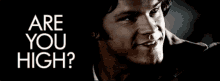Are You High? GIF - Supernatural Are You GIFs