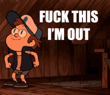 gravity falls dipper pines fuck this im out im out good bye