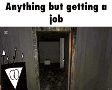 a video game scene with the words anything but getting a job at the top