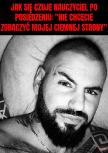 a black and white photo of a man with a beard and the words jak sie czuje nauczyciel po posiedzeniu