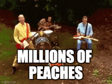 Peaches Millions Of Peaches GIF