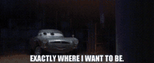 Cars Finn Mcmissile GIF - Cars Finn Mcmissile Exactly Where I Want To Be GIFs
