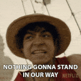 Nothing'S Gonna Stand In Our Way Monkey D Luffy GIF - Nothing'S Gonna Stand In Our Way Monkey D Luffy Iñaki Godoy GIFs
