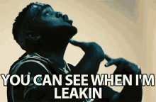 You Can See When Im Leakin Im Leaking GIF - You Can See When Im Leakin Im Leaking You Can See It GIFs
