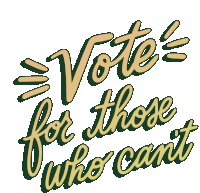 Vote For Those Who Cant Go Vote Sticker