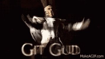 git gud Memes & GIFs - Imgflip