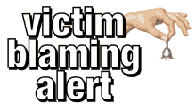 victimblaming alert alert victim blaming blamer alert sjonge