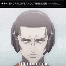 a picture of a man wearing headphones with the words let him cook below him