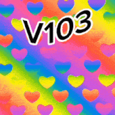 the word v103 is on a colorful background with rainbow hearts