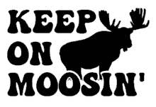 Keep Goin Moose GIF - Keep Goin Moose Keep GIFs