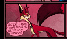 a cartoon of a fox wearing a mask says farewell ladies i hope to see you for tea soon cameron !