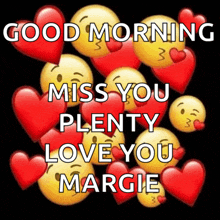 a good morning miss you plenty love you margie