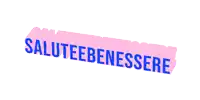 a pink and blue sign that says saluteebenessere on it
