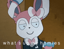 a cartoon of a pink and white bunny with the words what 's up my homies below it