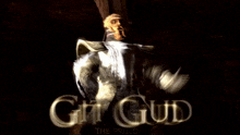Dark Souls Git Gud GIF