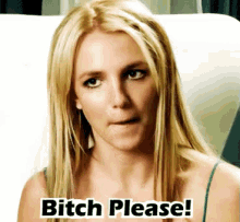 Bitchplease Britney Spears GIF - Bitchplease Britney Spears GIFs