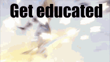 a picture of a person holding a sword with the words get educated above it