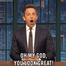 seth meyers oh my god you look great omg you look great looking good