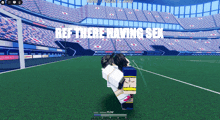a screenshot of a video game with the words ref there having sex on it