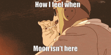a man smoking a cigarette with the words how i feel when moon is n't here