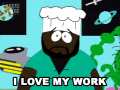 I Love My Work Chef GIF - I Love My Work Chef South Park GIFs
