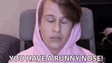 You Have A Runny Nose Sick GIF - You Have A Runny Nose Sick Cold GIFs