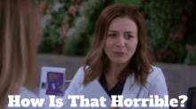 Greys Anatomy Amelia Shepherd GIF - Greys Anatomy Amelia Shepherd How Is That Horrible GIFs