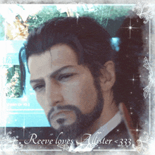 a picture of a man with a beard and the words reeve loves alister <333