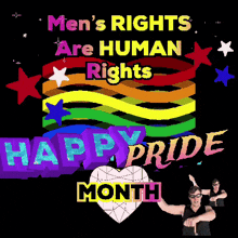 a poster that says men 's rights are human rights and happy pride month