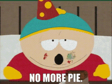 South Park Eric Cartman GIF - South Park Eric Cartman No More Pie GIFs