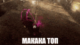 a video game screen says makaka top on the bottom