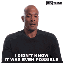 I Didnt Know It Was Even Possible Big Think GIF - I Didnt Know It Was Even Possible Big Think David Goggins GIFs