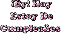 a pink and black text that says ' ey hoy estoy de cumpleanos '