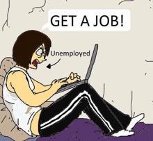 a cartoon of a woman sitting on the floor using a laptop and a speech bubble that says get a job