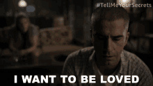 I Want To Be Loved John GIF - I Want To Be Loved John Tell Me Your Secrets GIFs