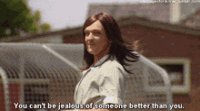 a man with long hair says you can 't be jealous of someone better than you .