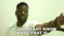 a man says " y'all already know what that is " while pointing