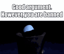 Good Argument You Are Banned GIF - Good Argument You Are Banned GIFs