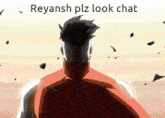 a cartoon of a man with the words reyansh plz look chat