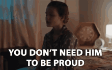 You Dont Need Him To Be Proud Stop Trying GIF - You Dont Need Him To Be Proud Stop Trying Dont Impress GIFs