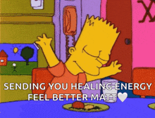 a cartoon of bart simpson with the words " sending you healing energy feel better matt "