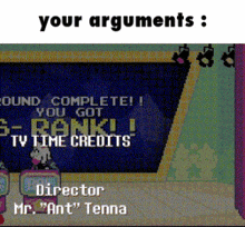 a screenshot of a video game with the words " your arguments " at the top