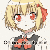 a cartoon of a girl with red eyes and the words `` oh no ... don 't care ''