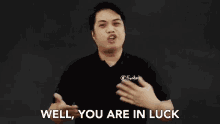 Well You Are In Luck Luck GIF - Well You Are In Luck Luck Youre In Luck GIFs