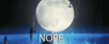 a full moon is surrounded by water and the word nope is on the bottom