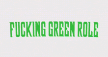 a white background with green text that says `` fucking green role '' based on a discord role .