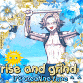 a poster that says rise and grind it 's creatine time on it