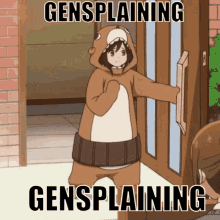a girl in a bear costume is opening a door with the words gensplaining gensplaining below her