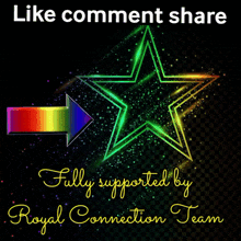 a colorful star with the words like comment share fully supported by royal connection team on the bottom