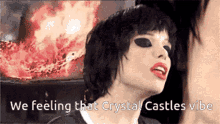 crystal castles cc alice glass vibe we feeling that vibe